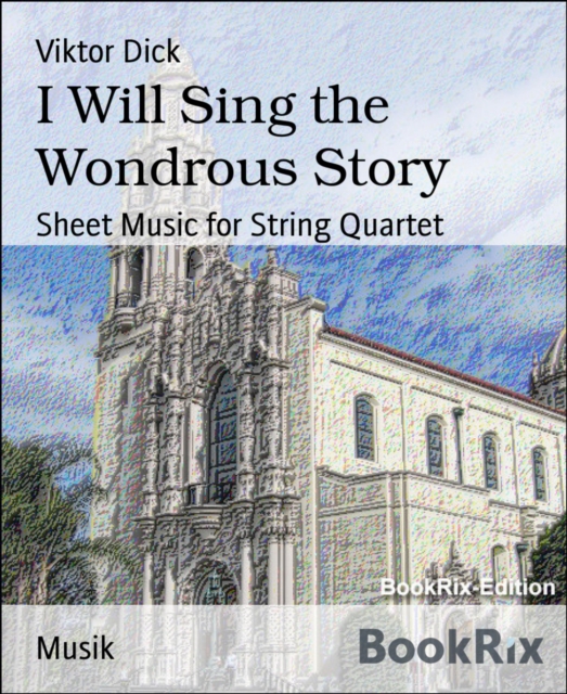 I Will Sing the Wondrous Story