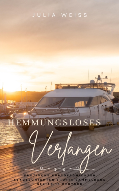 Hemmungsloses Verlangen – Erotische Kurzgeschichten Sexgeschichten Erotik Sammelband Sex ab 18 Deutsch
