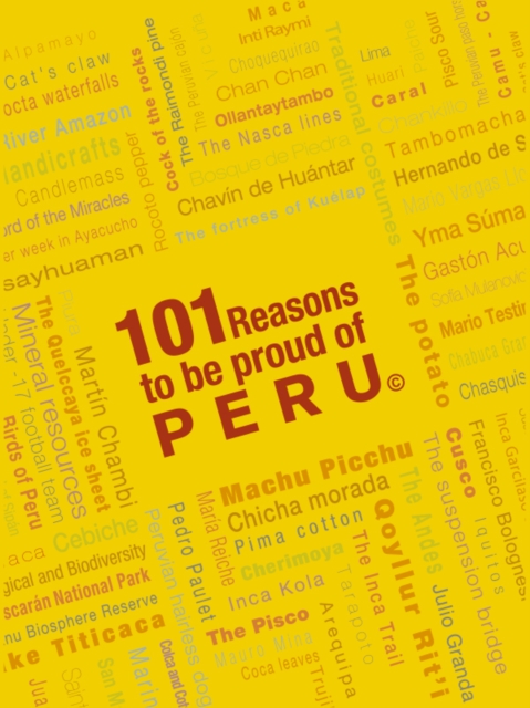 101 Reasons To Be Proud Of Peru