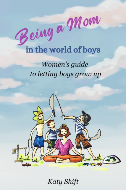 Being a Mom in a World of Boys
