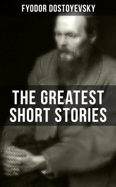 Greatest Short Stories of Dostoyevsky