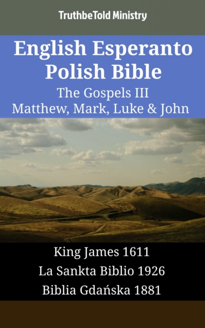 English Esperanto Polish Bible - The Gospels III - Matthew, Mark, Luke & John