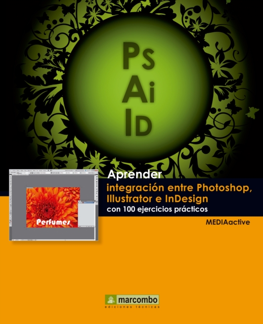 Aprender integracion entre Photoshop Illustrator e InDesign con 100 ejercicios practicos