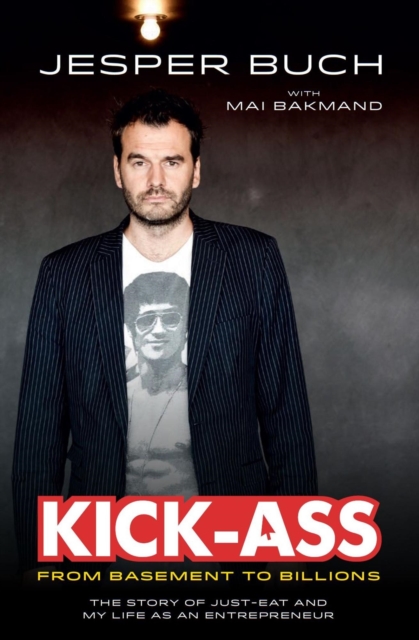 KICK-ASS From Basement to Billions - The Story of JUST-EAT and My Life as an Entrepreneur