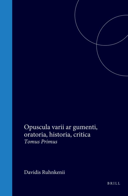 Opuscula varii argumenti, oratoria, historia, critica