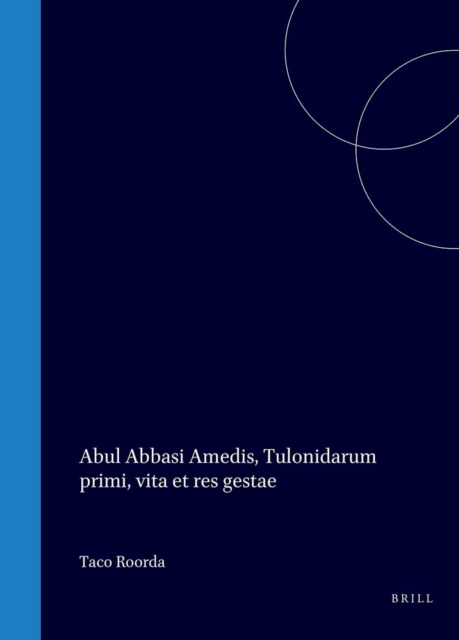 Abul Abbasi Amedis, Tulonidarum primi, vita et res gestae