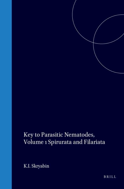 Key to Parasitic Nematodes, Volume 1 Spirurata and Filariata