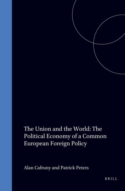Union and the World: The Political Economy of a Common European Foreign Policy