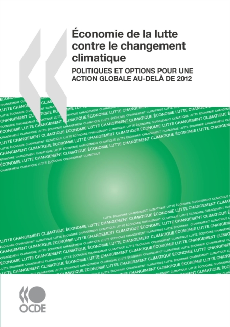 Economie de la lutte contre le changement climatique Politiques et options pour une action globale au-dela de 2012