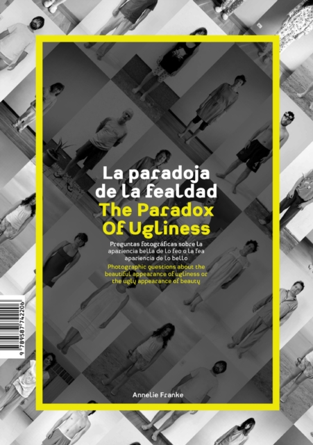 La paradoja de la fealdad Preguntas fotográficas sobre la apariencia bella de lo feo o la fea apariencia de lo bello