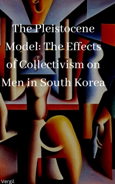 Pleistocene Model The Effects of Collectivism on Men in South Korea