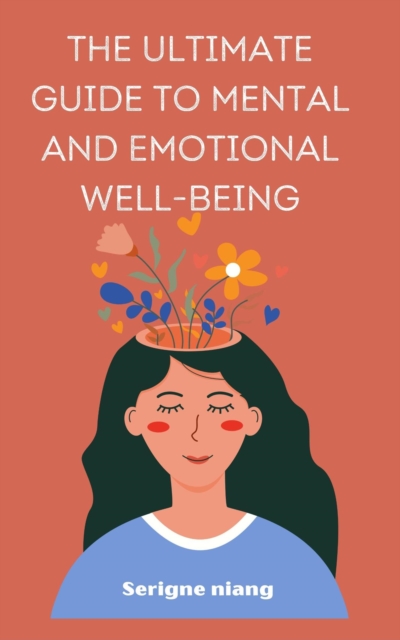 Ultimate Guide to Mental and Emotional Well-being