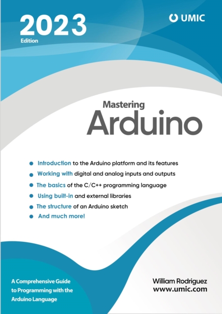Mastering Arduino : A Comprehensive Guide to Programming with the Arduino Language