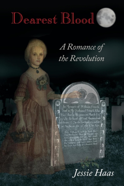 Dearest Blood, A Romance of the Revolution