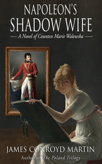 Napoleon's Shadow Wife: A Novel of Countess Marie Walewska