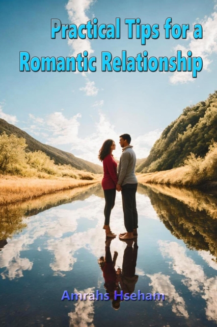 Practical Tips for a Romantic Relationship