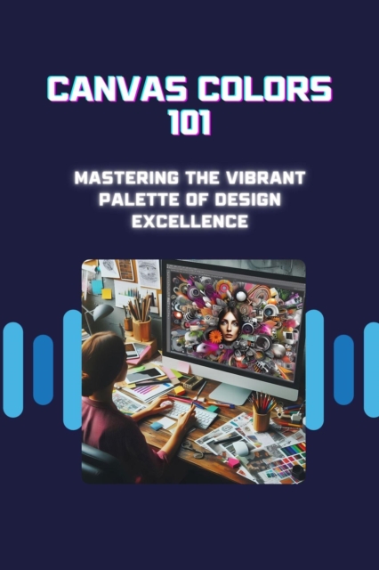 Canvas Colors 101: Mastering the Vibrant Palette of Design Excellence