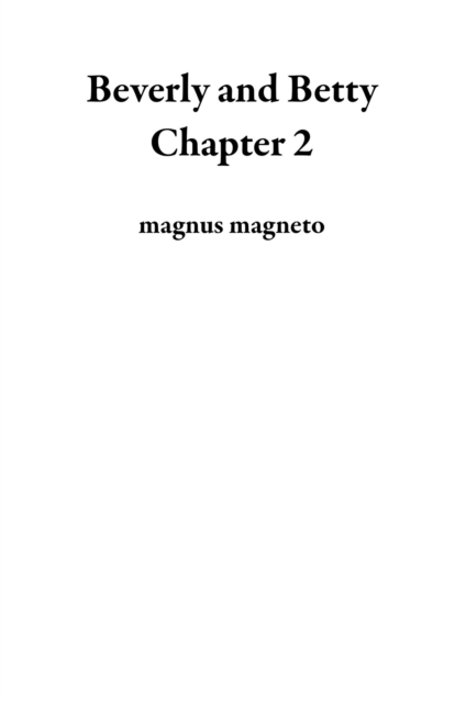 Beverly and Betty Chapter 2