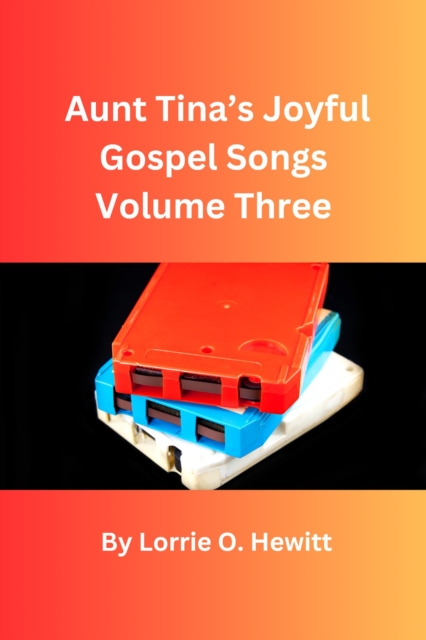 Aunt Tina's Joyful Gospel Songs Volume Three
