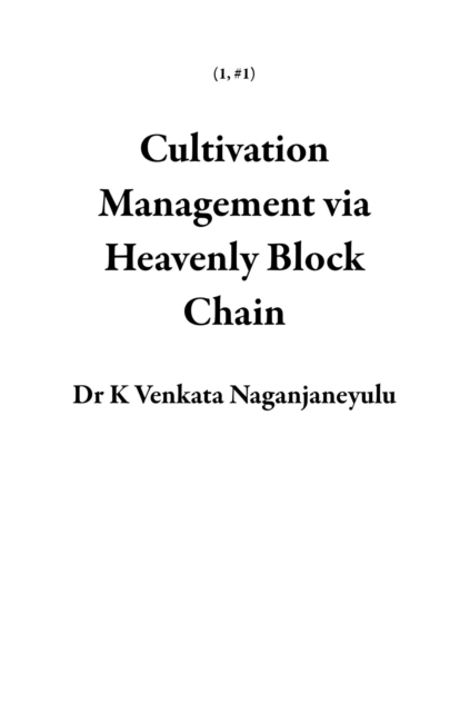 Cultivation Management via Heavenly Block Chain