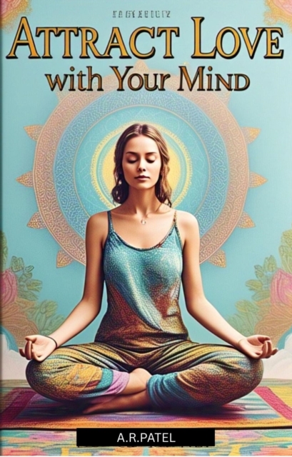 Attract Love with Your Mind