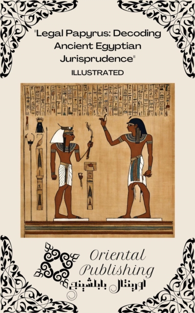 Legal Papyrus Decoding Ancient Egyptian Jurisprudence
