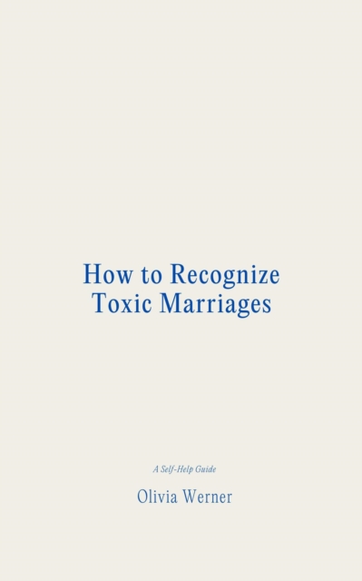 How to Recognize Toxic Marriages