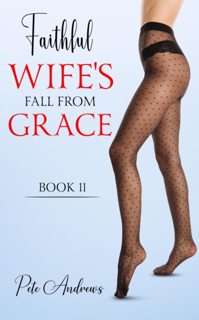 Faithful Wife's Fall From Grace Book 11