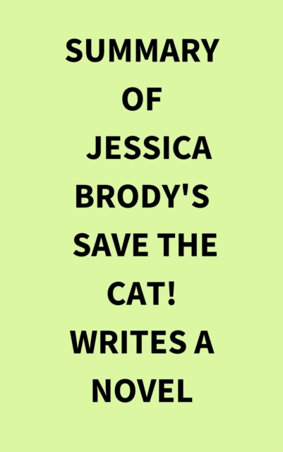 Summary of Jessica Brody's Save the Cat! Writes a Novel