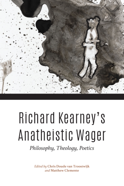 Richard Kearney's Anatheistic Wager