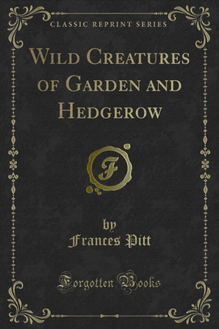 Wild Creatures of Garden and Hedgerow