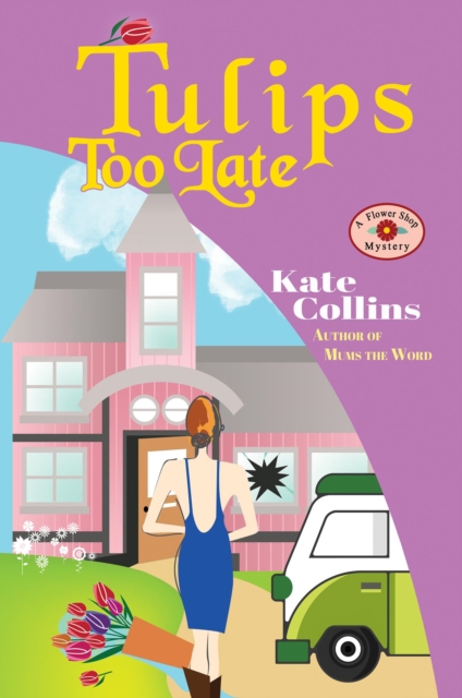 Tulips Too Late - A Flower Shop Mystery Spring Novella