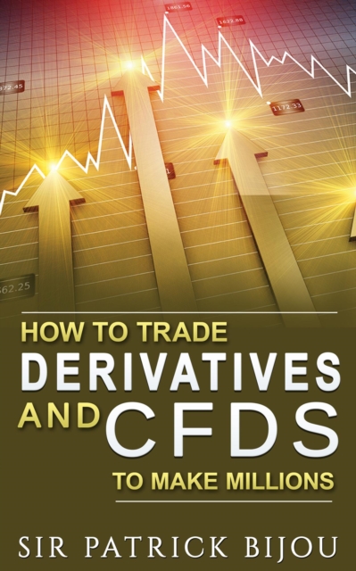 How to Trade Derivatives and CFDs to make millions