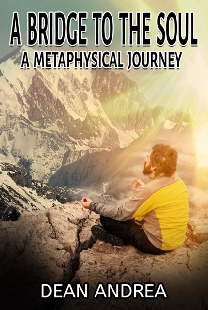 Bridge to the Soul: A Metaphysical Journey