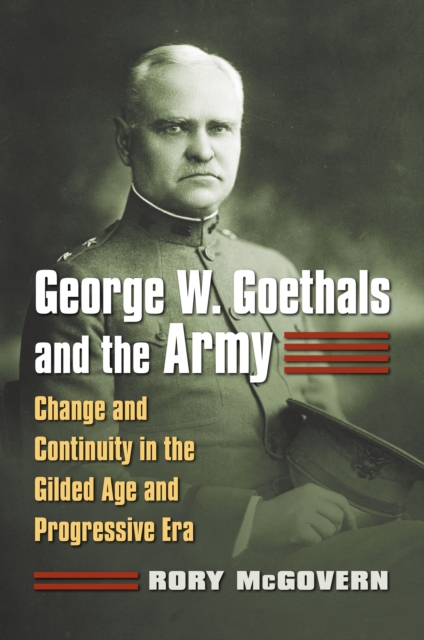George W. Goethals and the Army
