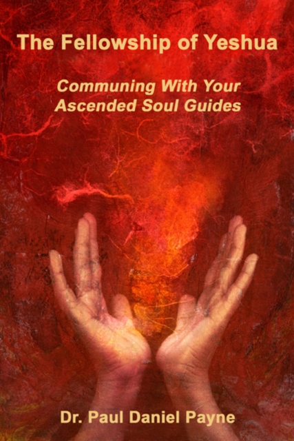 Fellowship of Yeshua: Communing With Your Ascended Soul Guide