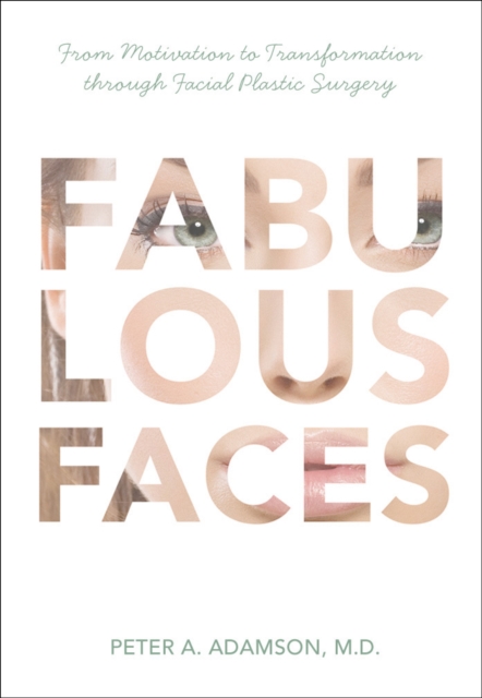 Fabulous Faces: From Motivation to Transformation Through Plastic Surgery