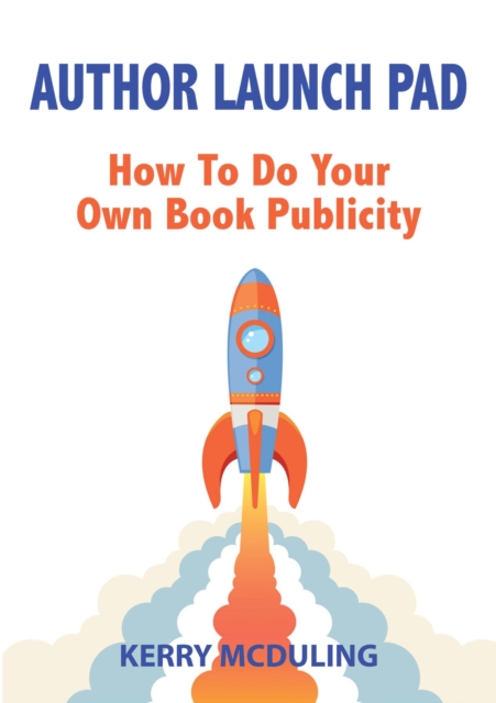 Author Launch Pad - How to Generate Free Publicity for your Book