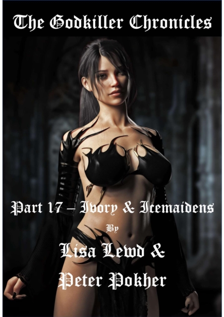 Godkiller Chronicles - Part 17 - Ivory & Icemaidens