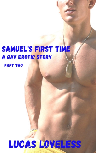 Samuel's First Time: A Gay Erotic Story, Part Two