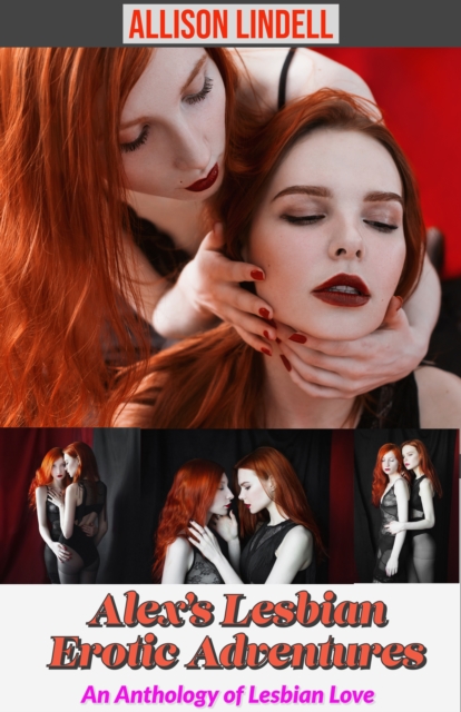 Alex's Lesbian Erotic Adventures: An Anthology of Lesbian Love