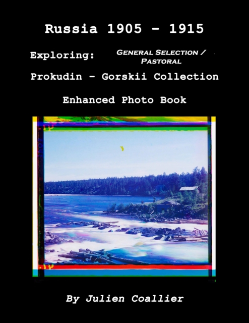Russia 1905: 1915 - Exploring: General Selection / Pastoral - Prokudin - Gorskii Collection - Enhanced Photo Book