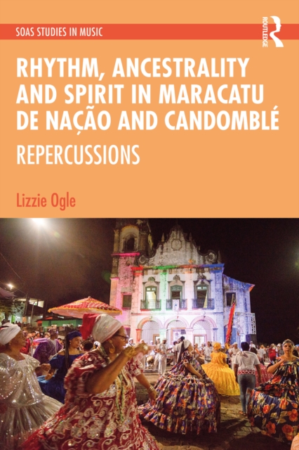 Rhythm, Ancestrality and Spirit in Maracatu de Nacao and Candomble