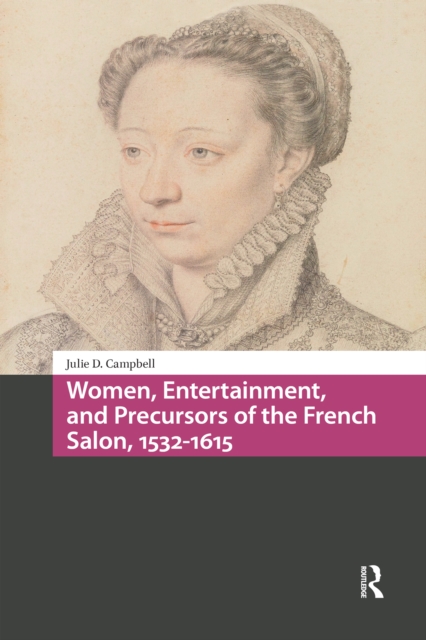 Women, Entertainment, and Precursors of the French Salon, 1532-1615