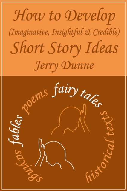 How to Develop (Imaginative, Insightful & Credible) Short Story Ideas