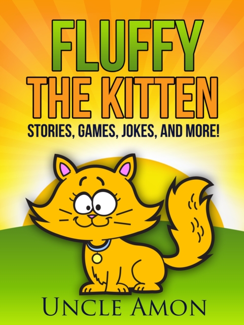 Fluffy the Kitten: Stories, Games, Jokes, and More!