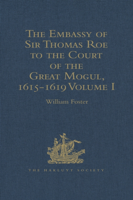 Embassy of Sir Thomas Roe to the Court of the Great Mogul, 1615-1619