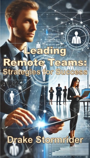 Leading Remote Teams: Strategies for Success