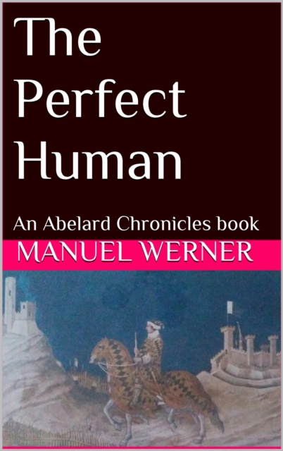 Perfect Human: An Abelard Chronicles Book
