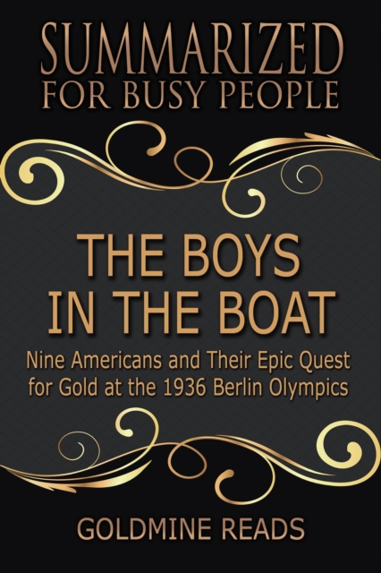 Boys in the Boat - Summarized for Busy People: Nine Americans and Their Epic Quest for Gold at the 1936 Berlin Olympics
